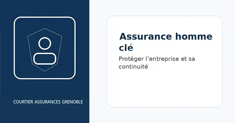 Assurance homme clé à Grenoble : protéger l’entreprise en cas d’absence du dirigeant
