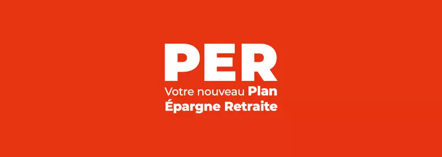 Le Plan d’Épargne Retraite (PER)