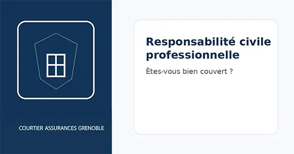 Responsabilité civile professionnelle à Grenoble : êtes-vous bien couvert ?